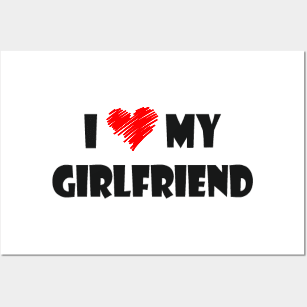 I love my girlfriend shirt Wall Art by Tee Shop